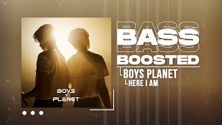 BOYS PLANET - Here I Am [BASS BOOSTED]