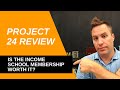 Project 24 Review: My Thoughts on the Income School Membership