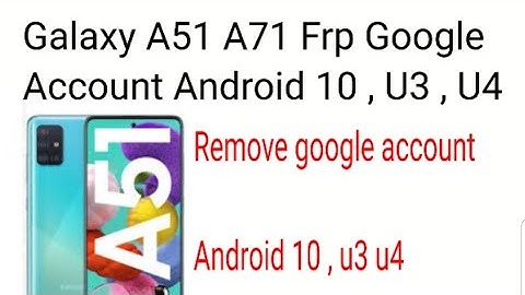 Galaxy A51-A71-A515F-FRP/Google Account lock bypass Android 10 u3 u4 & Method Work 100%