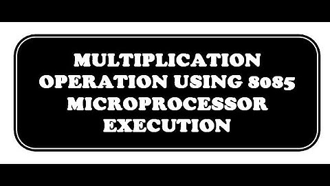 Multiplication operation using 8085 Microprocessor