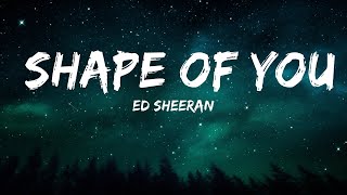 Ed Sheeran - Shape of You (Lyrics) 