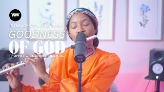 INTIMACY WITH HOLY SPIRIT | GOODNESS OF GOD | PROPHETIC FLUTE INSTRUMENTAL | Uchechi Blessing
