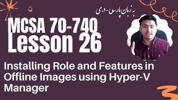 MCSA 70-740 - Lesson 26 - Installing role and feature in offline images using Hyper-V Manager