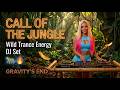 Call of the Jungle Wild Trance Energy DJ Set ��