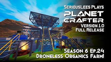 Planet Crafter | Season 6 | Episode 24 | Version 1.0 Full Release | Droneless Organics Farm!