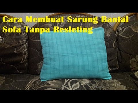 Cara Membuat Sarung Bantal Sofa Tanpa Resleting 