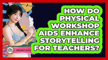 How Do Physical Workshop Aids Enhance Storytelling For Teachers? - Your Crafty Classroom