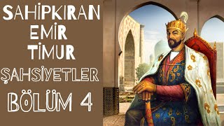Emir Timur - Şahsiyetler 4