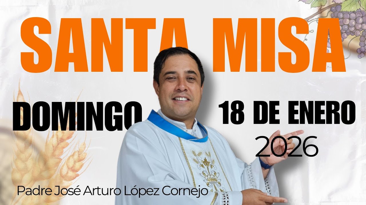 ✅ MISA DE HOY domingo 18 de enero del 2026 - Padre Arturo Cornejo
