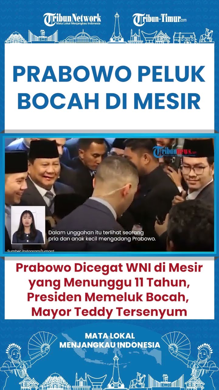 SHORT Momen Prabowo Dicegat WNI di Mesir Ngaku Menunggu 11 Tahun Hingga Peluk Seorang Bocah