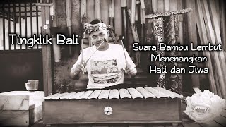 Tingklik Bali Suara Merdu - Tabuh Gegenjekan