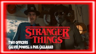 Two Stranger Things officers Scenes - Calvin Powell and Phil Callahan - Stranger Things Season 1-4