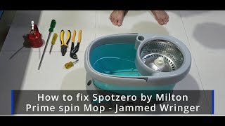 How to Fix jammed rotating wringer (steel drying basket) of Spotzero super mop by Milton at home