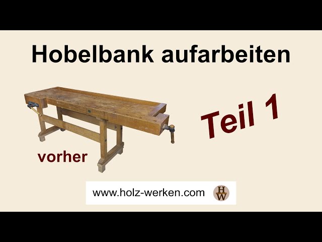 Alte Hobelbank aufarbeiten