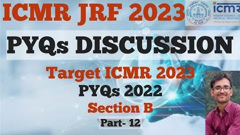 ICMR JRF-2023/TARGET ICMR 2023/PYQ 2022/Q. NO 121TO 130 SECTION B/MIHIR KUMAR (CSIR NET, DBT-BET)