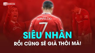 RONALDO VÀ NHỮNG BƯỚC CHẠY MỆT MỎI: CR7 ĐÃ GIÀ!