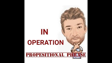 In Operation - Prepositional Phrase (204 English Tutor Nick P