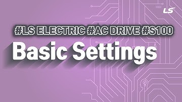 LS ELECTRIC | AC DRIVE S100 Basic Settings