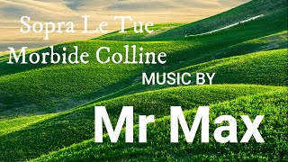 Sopra Le Tue Morbide Colline - Officialvideoclip - Music By Mrmax