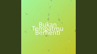 Bukan Tempatmu Berhenti