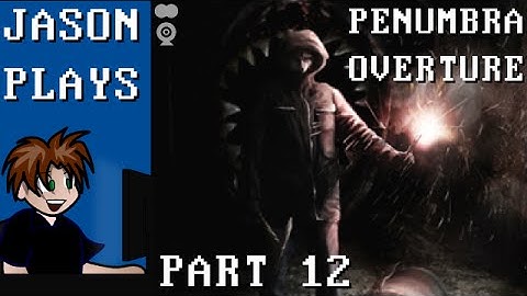 Penumbra Overture [Part 12] - Blacklights & Fear Of The Unknown
