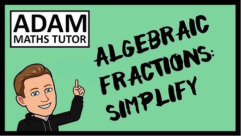GCSE Algebraic Fractions: Simplify - Adam Maths Tutor