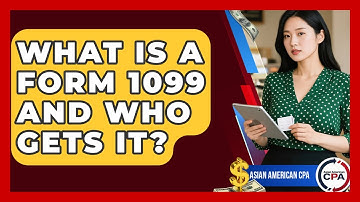What Is A Form 1099 And Who Gets It? - Asian American CPA