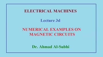 Electrical Machines Course: Lecture 3d - Numerical Examples on Magnetic Circuits