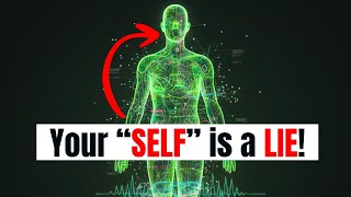 YOU DON'T EXIST the Way You Think | The Illusion of the Self