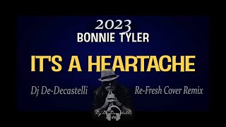 Bonnie Tyler - It`s A Heartache (Dj De-Decastelli Re-Fresh Cover Remix 2023)