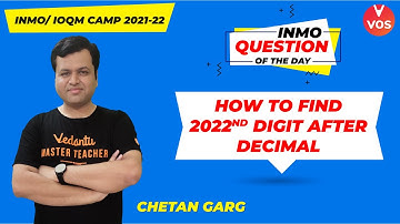 How To Find 2022nd Digit After Decimal | INMO Question of the Day | INMO 2021-22 | Chetan Garg | VOS