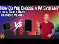 How Do You Choose a PA System for a Small Band or Music Venue?