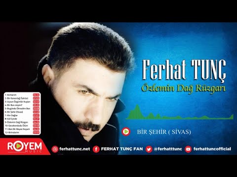 Ferhat Tunç - Bir Şehir ( Sivas)