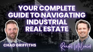 EP89: Your Complete Guide to Navigating Industrial Real Estate with Chad Griffiths Wealth
