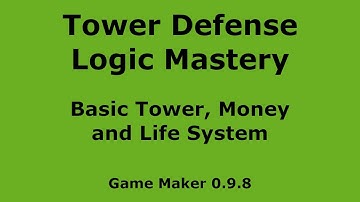 Part 2 - Basic Tower, Money, Life system for Tower Defense Logic Mastery