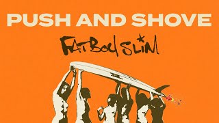 Fatboy Slim - Push And Shove (Official Audio)