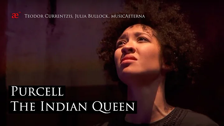 Purcell: The Indian Queen | Teodor Currentzis, Jul...