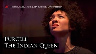 Purcell: The Indian Queen | Teodor Currentzis, Julia Bullock, musicAeterna