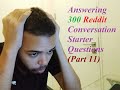 Answering 300 Reddit Casual Conversation Starter Questions (Part 11)