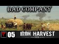 BAD COMPANY Iron Harvest #05 - Дальний угол