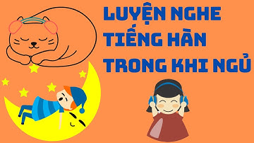 🎧 Luyện nghe tiếng hàn khi ngủ #3 [Phụ đề Hàn Việt]