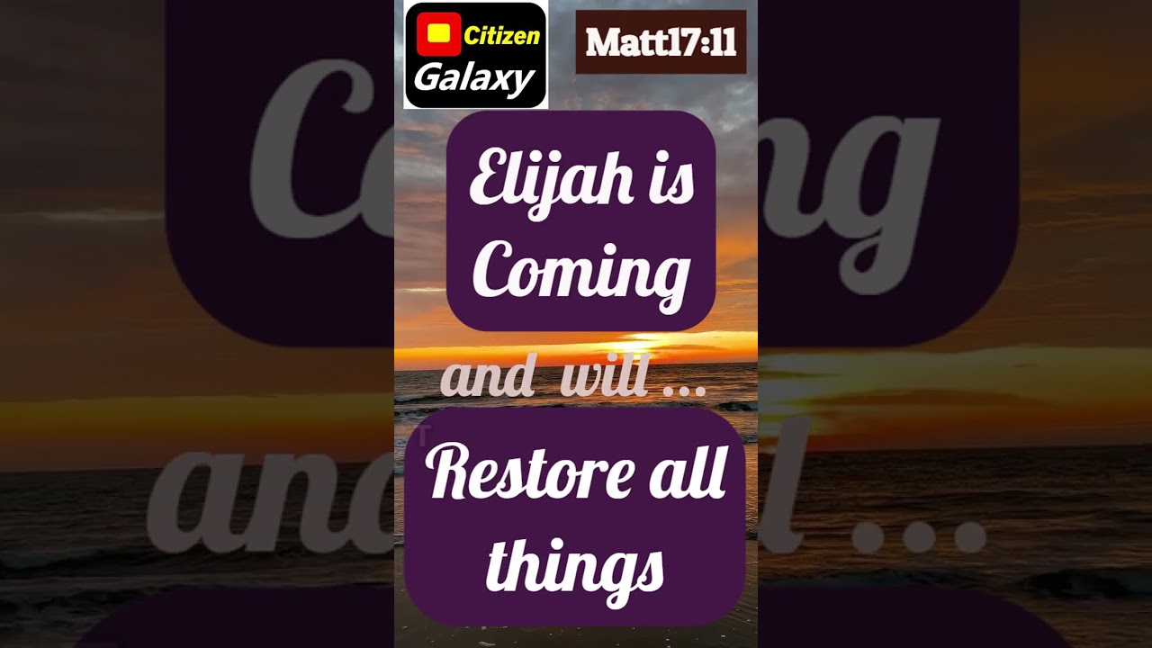 Elijah will indeed come and restore all things 