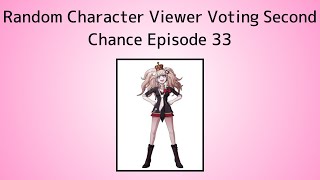 Random Character Viewer Voting Second Chance Episode 33