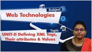 LEC11| Web Technologies| UNIT-II Defining XML Tags, Their attributes & Values By Dr.N.Shirisha