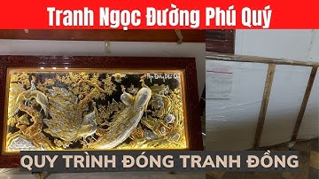 Quy trình đóng Tranh Ngọc Đường Phú Quý bằng đồng | Ngọc Anh Tranh Đồng