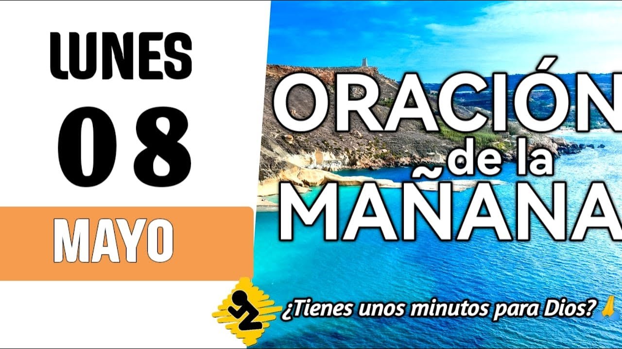 🙏Oracion de la mañana de hoy Lunes 8 de Mayo del 2023🔴Una vez más Dios ...