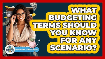 What Budgeting Terms Should You Know For Any Scenario? - Your Guide to Budgeting