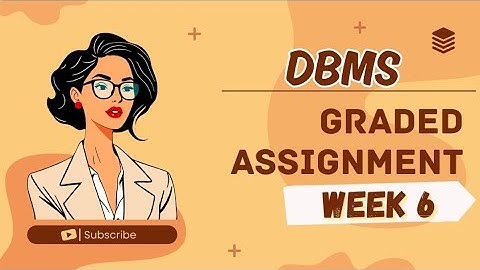 DBMS WEEK 6 || GRADED ASSIGNMENT SOLUTIONS || IITM BS