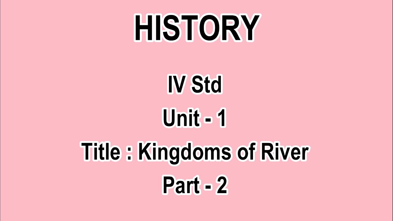 IV Std History KINGDOMS OF RIVER Part 2 YouTube iv-std-history-kingdoms-of-river-part-2-youtube