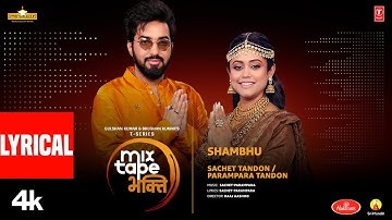 Shambhu (Lyrical Video) | Sachet Tandon | Parampara Tandon | T-Series Mixtape Bhakti | Shiv Bhajan